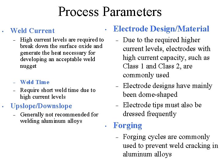 Process Parameters • Weld Current – High current levels are required to break down