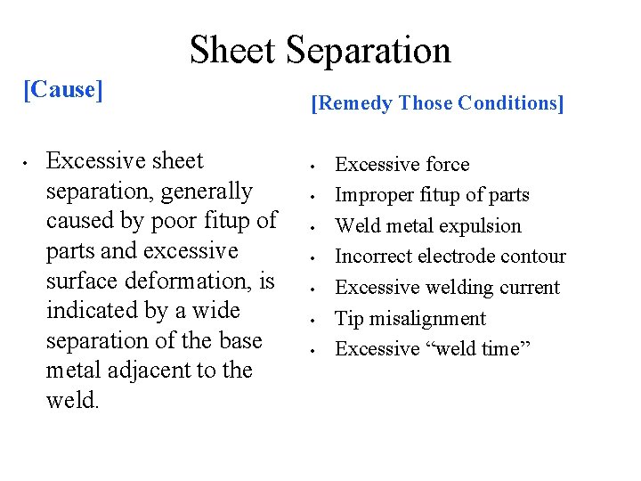 Sheet Separation [Cause] • Excessive sheet separation, generally caused by poor fitup of parts