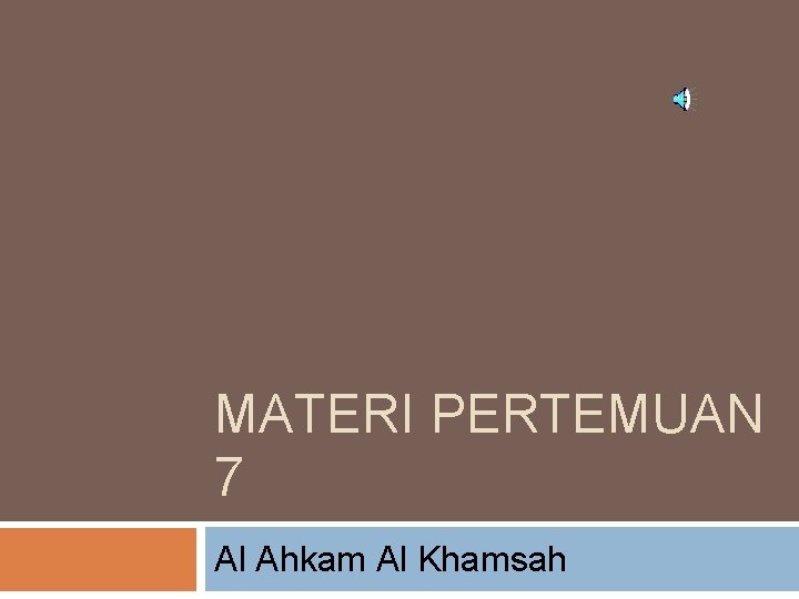 MATERI PERTEMUAN 7 Al Ahkam Al Khamsah 