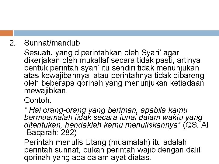 2. Sunnat/mandub Sesuatu yang diperintahkan oleh Syari’ agar dikerjakan oleh mukallaf secara tidak pasti,