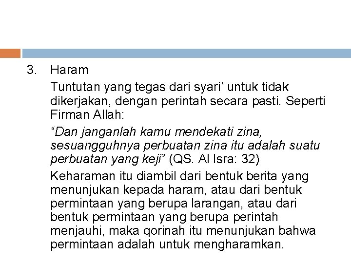 3. Haram Tuntutan yang tegas dari syari’ untuk tidak dikerjakan, dengan perintah secara pasti.