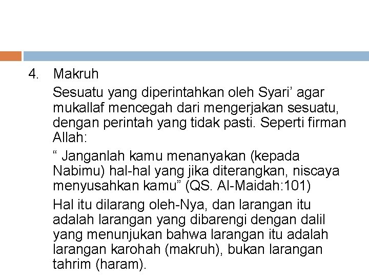 4. Makruh Sesuatu yang diperintahkan oleh Syari’ agar mukallaf mencegah dari mengerjakan sesuatu, dengan