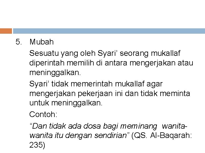 5. Mubah Sesuatu yang oleh Syari’ seorang mukallaf diperintah memilih di antara mengerjakan atau