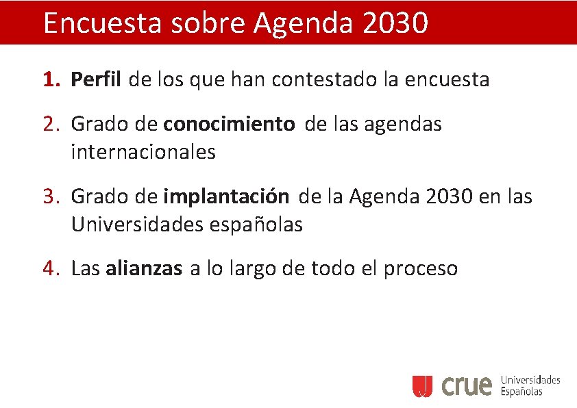 Encuesta sobre Agenda 2030 1. Perfil de los que han contestado la encuesta 2.