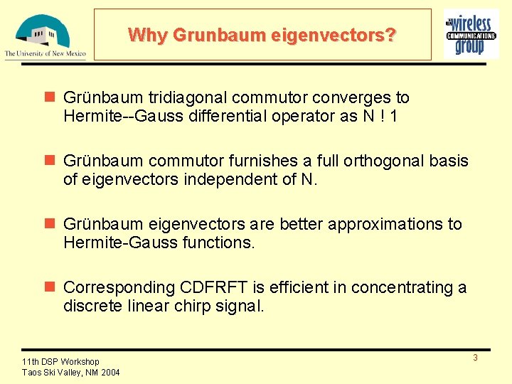 Why Grunbaum eigenvectors? n Grünbaum tridiagonal commutor converges to Hermite--Gauss differential operator as N