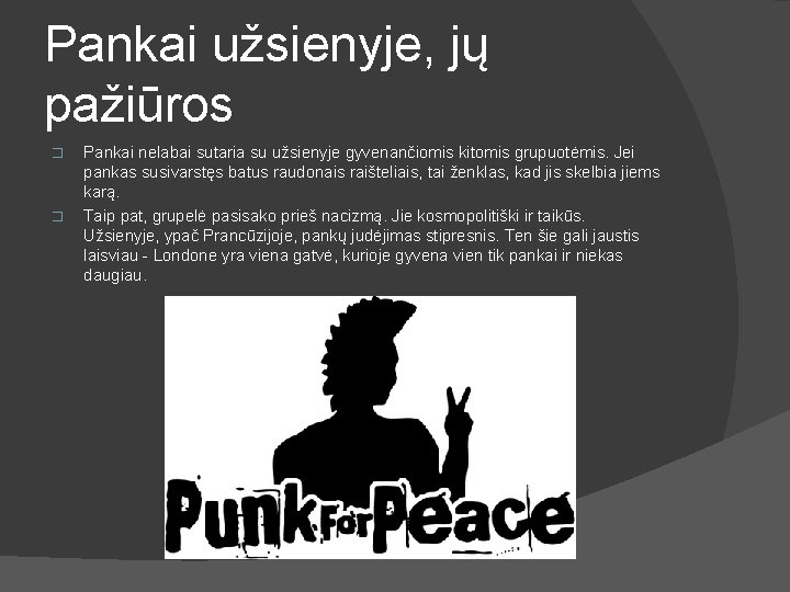 Pankai užsienyje, jų pažiūros � � Pankai nelabai sutaria su užsienyje gyvenančiomis kitomis grupuotėmis.