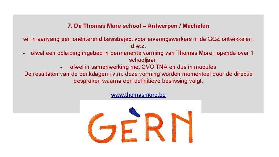 7. De Thomas More school – Antwerpen / Mechelen wil in aanvang een oriënterend