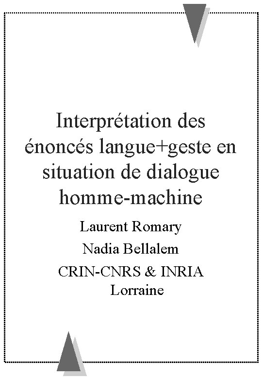 Interprétation des énoncés langue+geste en situation de dialogue homme-machine Laurent Romary Nadia Bellalem CRIN-CNRS