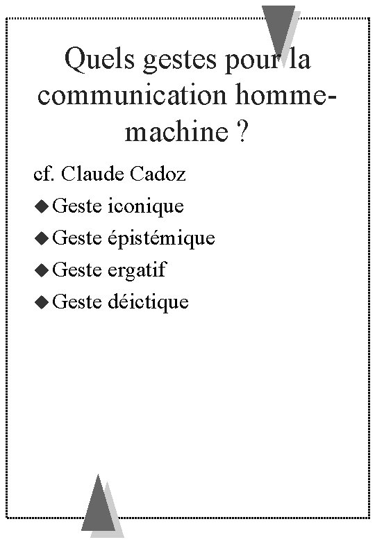 Quels gestes pour la communication hommemachine ? cf. Claude Cadoz Geste iconique Geste épistémique