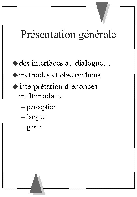 Présentation générale des interfaces au dialogue… méthodes et observations interprétation d’énoncés multimodaux – perception