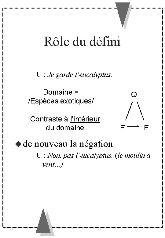 Rôle du défini U : Je garde l’eucalyptus. Domaine = /Espèces exotiques/ Contraste à