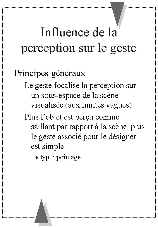 Influence de la perception sur le geste Principes généraux Le geste focalise la perception