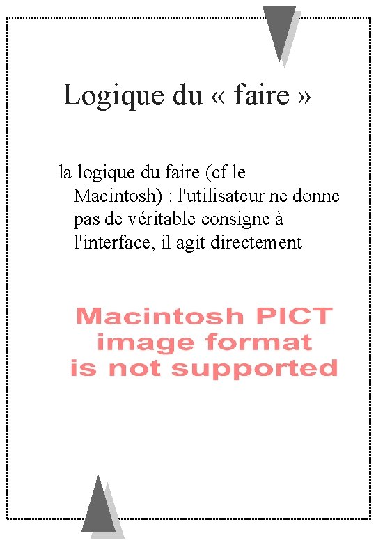 Logique du « faire » la logique du faire (cf le Macintosh) : l'utilisateur