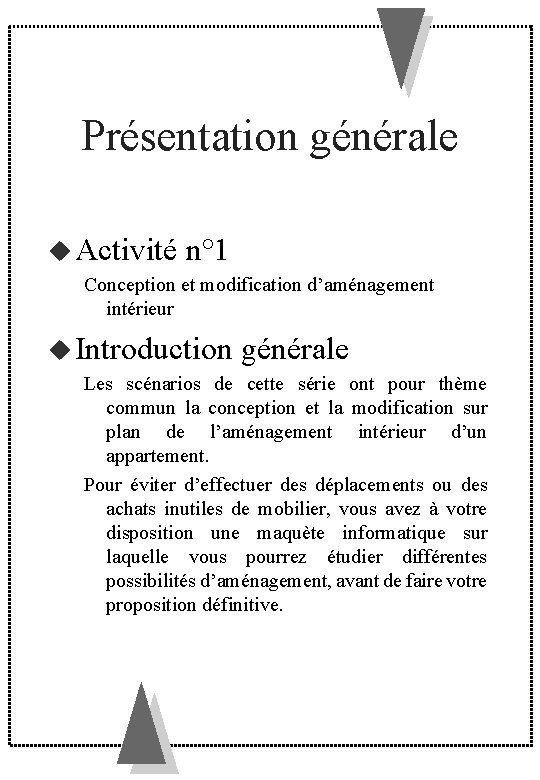 Présentation générale Activité n° 1 Conception et modification d’aménagement intérieur Introduction générale Les scénarios