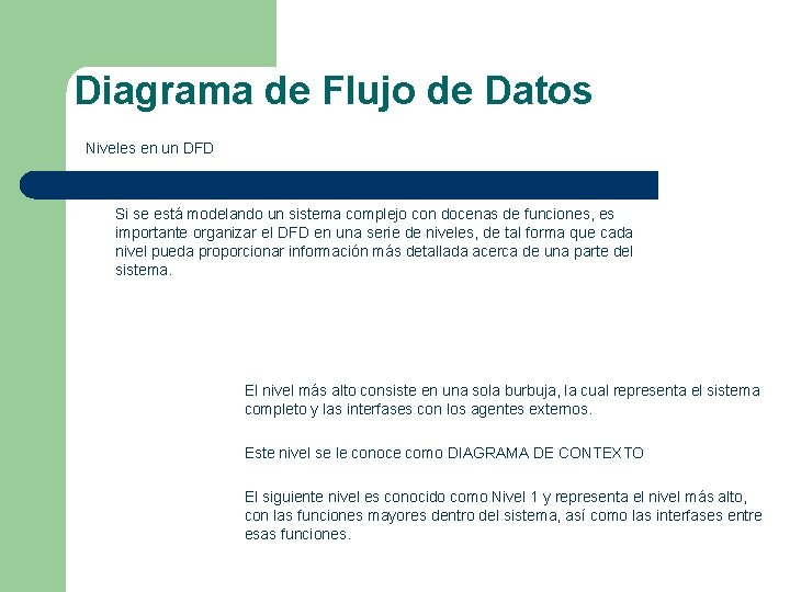 Diagrama de Flujo de Datos Niveles en un DFD Si se está modelando un Diagrama de Flujo de Datos Niveles en un DFD Si se está modelando un