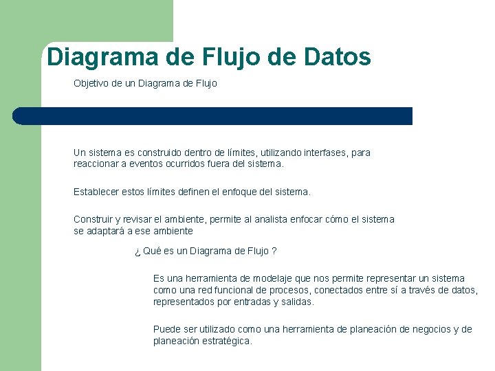 Diagrama de Flujo de Datos Objetivo de un Diagrama de Flujo Un sistema es Diagrama de Flujo de Datos Objetivo de un Diagrama de Flujo Un sistema es