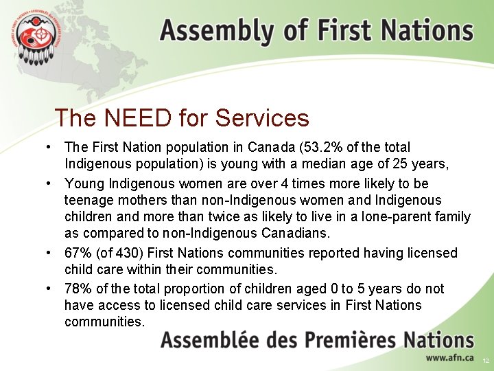 The NEED for Services • The First Nation population in Canada (53. 2% of