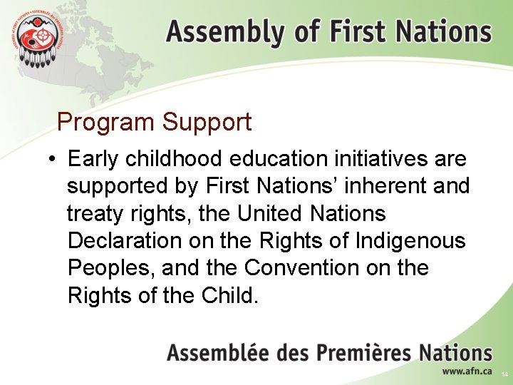 Program Support • Early childhood education initiatives are supported by First Nations’ inherent and