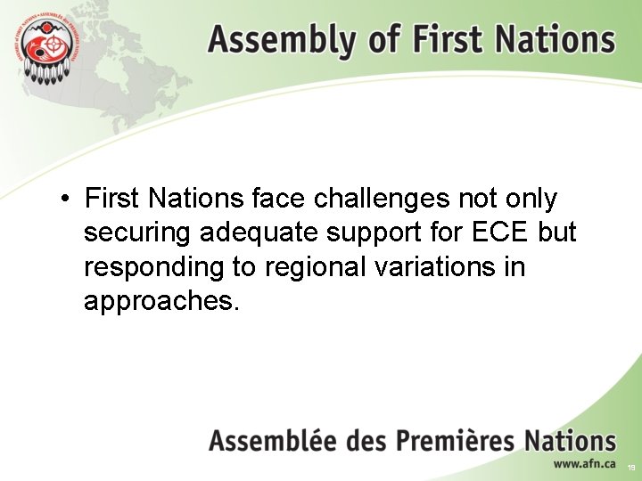  • First Nations face challenges not only securing adequate support for ECE but