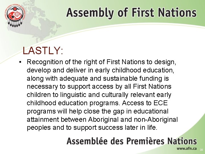 LASTLY: • Recognition of the right of First Nations to design, develop and deliver