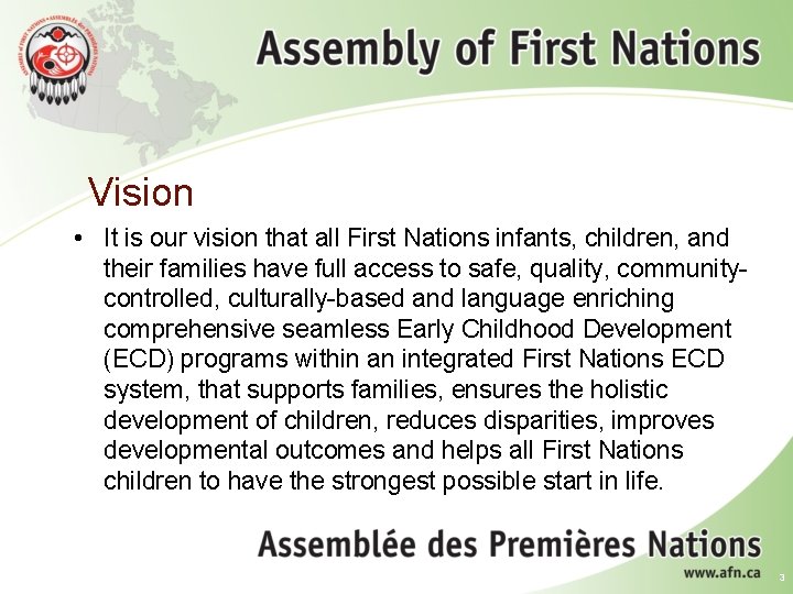 Vision • It is our vision that all First Nations infants, children, and their