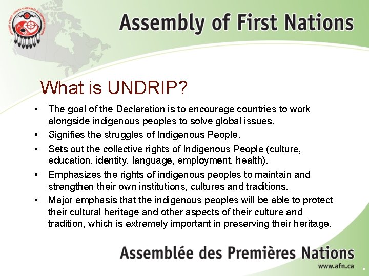 What is UNDRIP? • • • The goal of the Declaration is to encourage