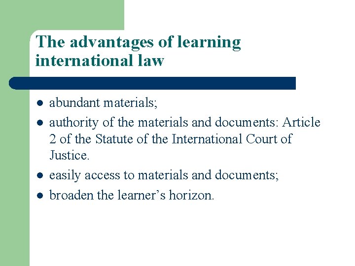 The advantages of learning international law l l abundant materials; authority of the materials