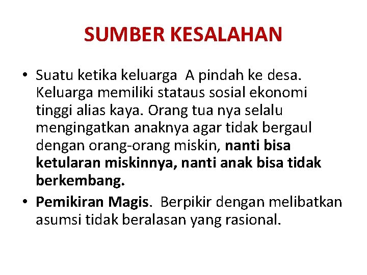 SUMBER KESALAHAN • Suatu ketika keluarga A pindah ke desa. Keluarga memiliki stataus sosial