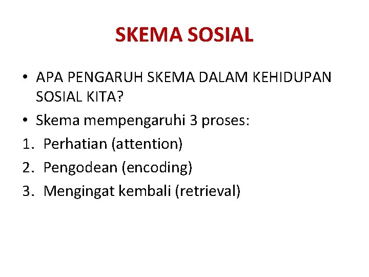 SKEMA SOSIAL • APA PENGARUH SKEMA DALAM KEHIDUPAN SOSIAL KITA? • Skema mempengaruhi 3