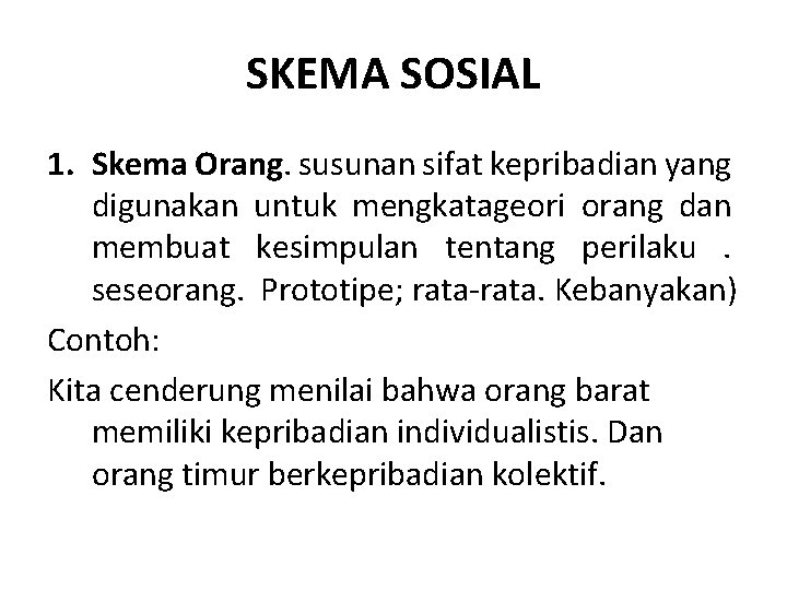 SKEMA SOSIAL 1. Skema Orang. susunan sifat kepribadian yang digunakan untuk mengkatageori orang dan