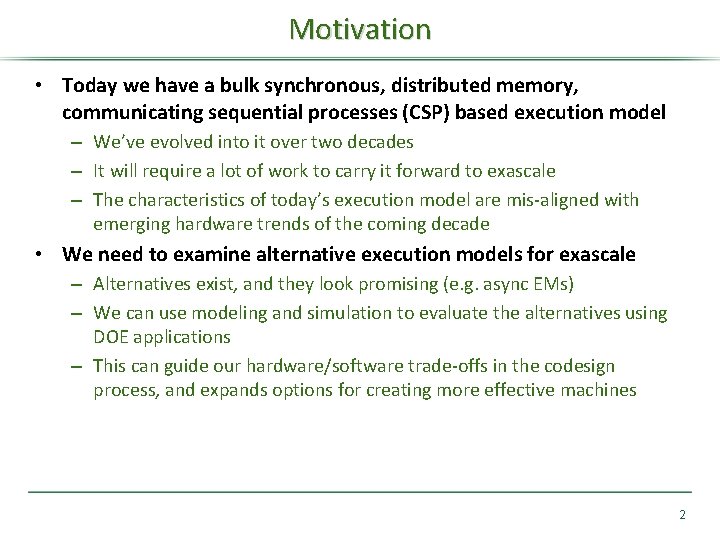 Motivation • Today we have a bulk synchronous, distributed memory, communicating sequential processes (CSP)