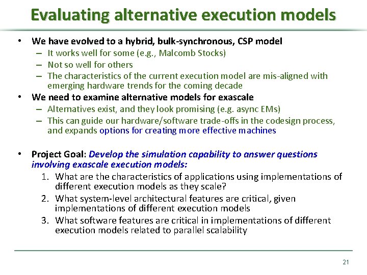 Evaluating alternative execution models • We have evolved to a hybrid, bulk-synchronous, CSP model