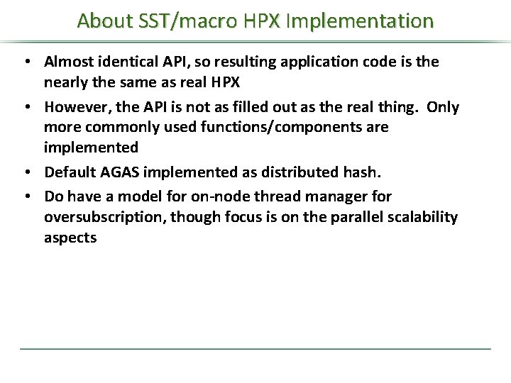 About SST/macro HPX Implementation • Almost identical API, so resulting application code is the