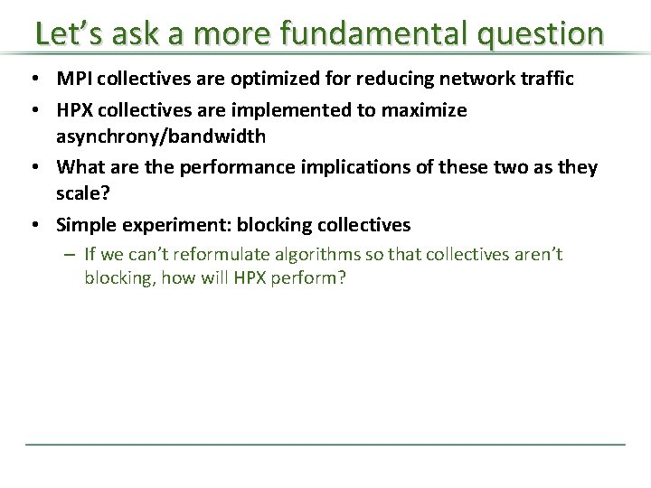 Let’s ask a more fundamental question • MPI collectives are optimized for reducing network