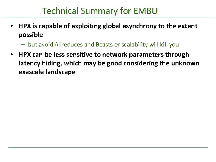 Technical Summary for EMBU • HPX is capable of exploiting global asynchrony to the