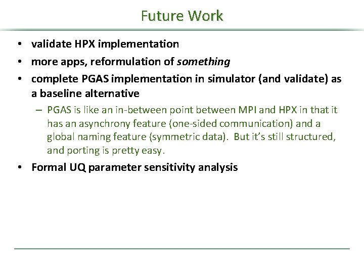 Future Work • validate HPX implementation • more apps, reformulation of something • complete