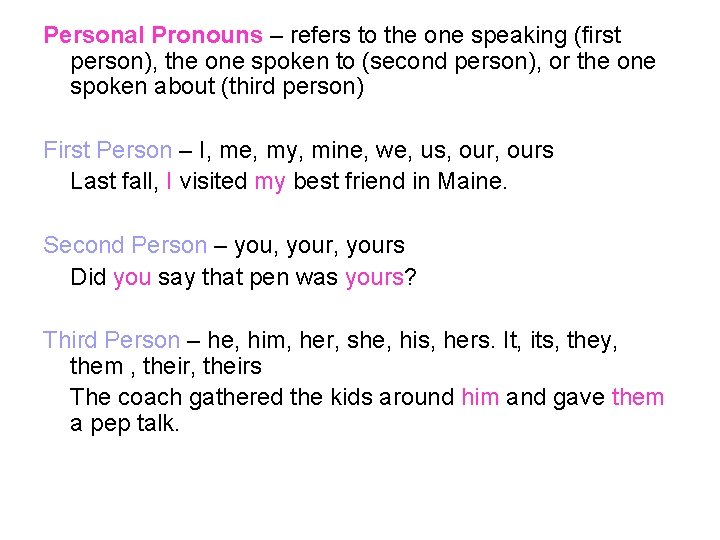 Personal Pronouns – refers to the one speaking (first person), the one spoken to