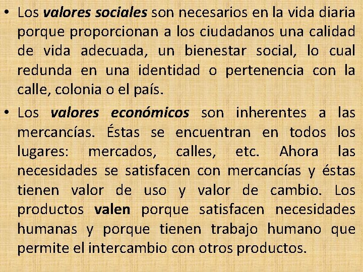  • Los valores sociales son necesarios en la vida diaria porque proporcionan a