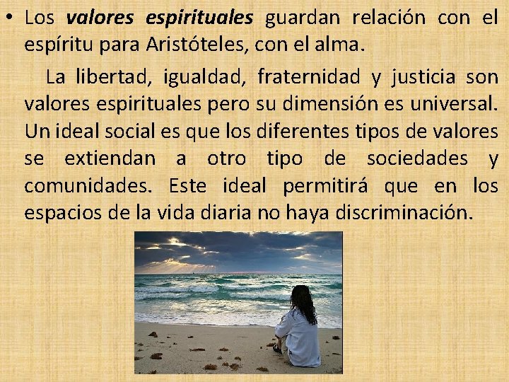  • Los valores espirituales guardan relación con el espíritu para Aristóteles, con el