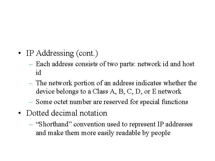  • IP Addressing (cont. ) – Each address consists of two parts: network