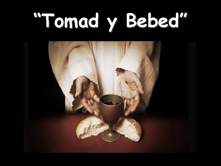 “Tomad y Bebed” 19 