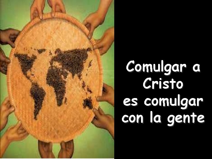 Comulgar a Cristo es comulgar con la gente 24 