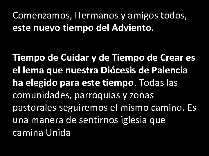 Comenzamos, Hermanos y amigos todos, este nuevo tiempo del Adviento. Tiempo de Cuidar y