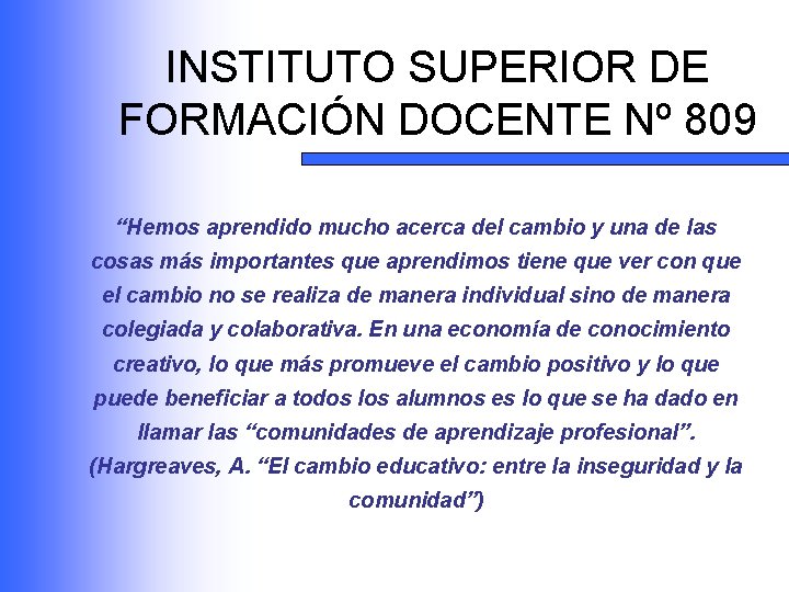 INSTITUTO SUPERIOR DE FORMACIÓN DOCENTE Nº 809 “Hemos aprendido mucho acerca del cambio y