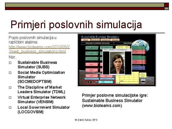 Primjeri poslovnih simulacija Popis poslovnih simulacija u različitim alatima: http: //www. bioteams. com/2010/05/2 7/web_business_simulations.