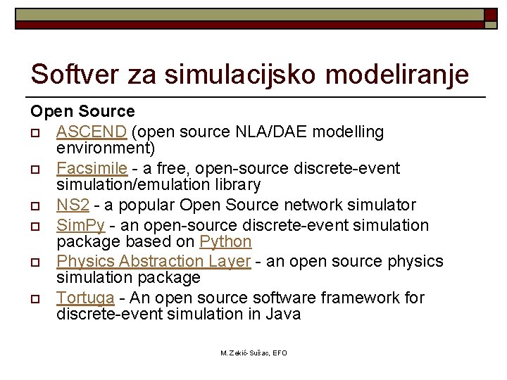 Softver za simulacijsko modeliranje Open Source o ASCEND (open source NLA/DAE modelling environment) o