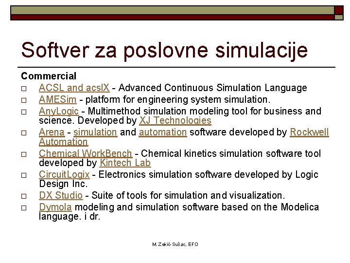 Softver za poslovne simulacije Commercial o ACSL and acsl. X - Advanced Continuous Simulation