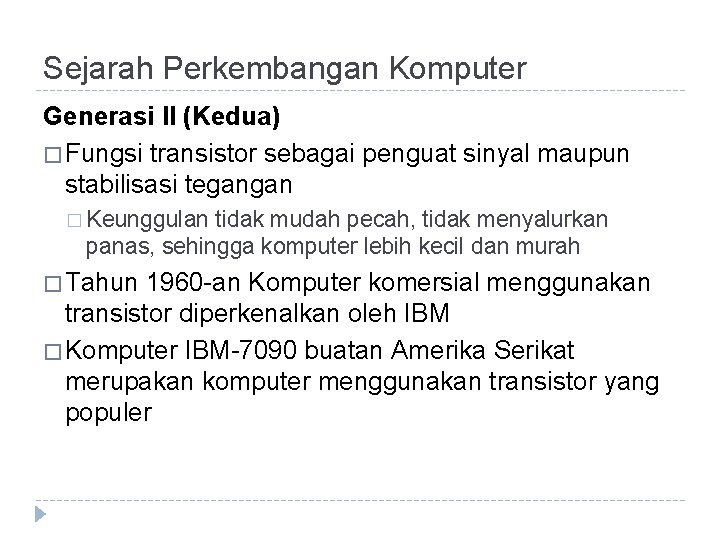 Sejarah Perkembangan Komputer Generasi II (Kedua) � Fungsi transistor sebagai penguat sinyal maupun stabilisasi