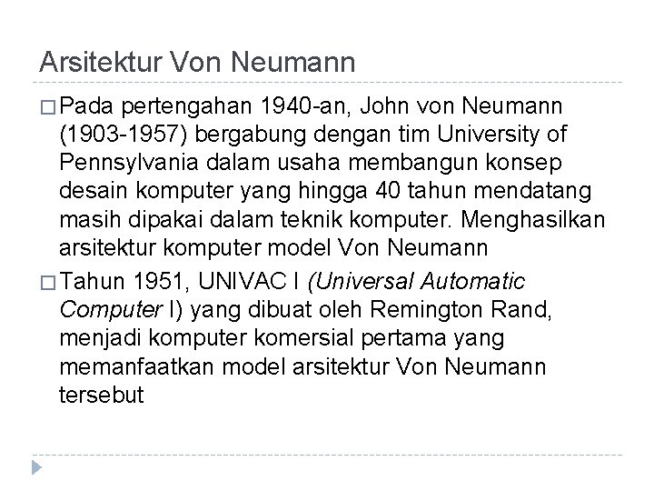 Arsitektur Von Neumann � Pada pertengahan 1940 -an, John von Neumann (1903 -1957) bergabung