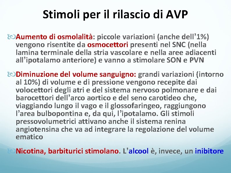 Stimoli per il rilascio di AVP Aumento di osmolalità: piccole variazioni (anche dell’ 1%)